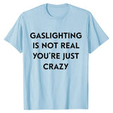 Gaslighting Is Not Real Tee