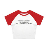 We Might Listen To The Same Music But I Listen To It Better Tee