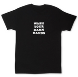 "Wash Your Damn Hands" Tee