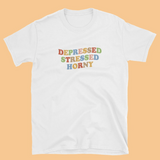 "Depressed Stressed Horny" Tee