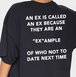 "An Ex Is Called An Ex Because" Tee