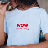 "WOW you look amazing" Tee