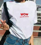 "WOW you look amazing" Tee