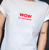 "WOW you look amazing" Tee