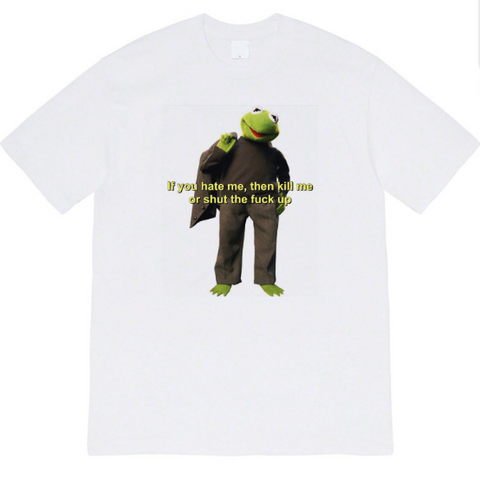 "If You Hate Me Kill Me Or STFU" Tee