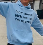 "Mom Come Pick me Up" Hoodie