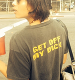Get Off My Dick Vintage Tee