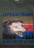 Let's Eat Trash & Get Hit By A Car Tee