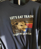 Let's Eat Trash & Get Hit By A Car Tee