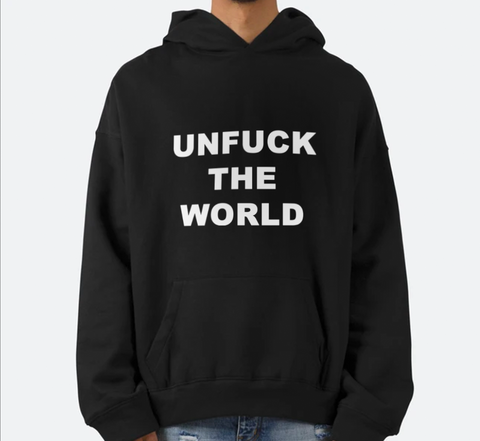 "UnFuck The World" Hoodie & Tee