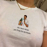 "No Drink Just Drug" Tee