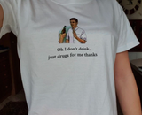 "No Drink Just Drug" Tee