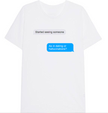 "Started Seeing Someone" Tee