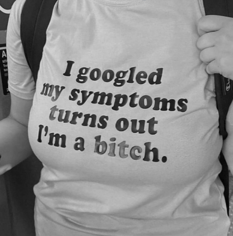 "I Googled My Symptoms" Tee