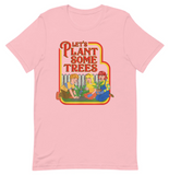 Let's Plant Some Trees Tee