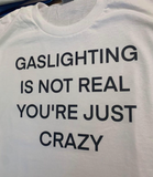 Gaslighting Is Not Real Tee