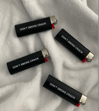 "Don't Smoke Crack" Lighters