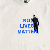 "No Lives Matter" Michael Myers Tee
