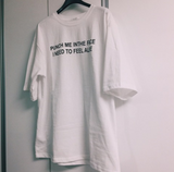 "Punch Me In The Face, I Need To Feel Alive" Tee