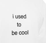 "I Used To Be Cool" Tee