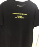 "Everything You Like I Liked Five Years Ago" Tee