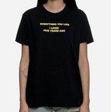 "Everything You Like I Liked Five Years Ago" Tee