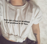 "Face Your Problem" Tee