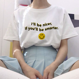 "I'll Be Nicer If You'll Be Smarter" Tee
