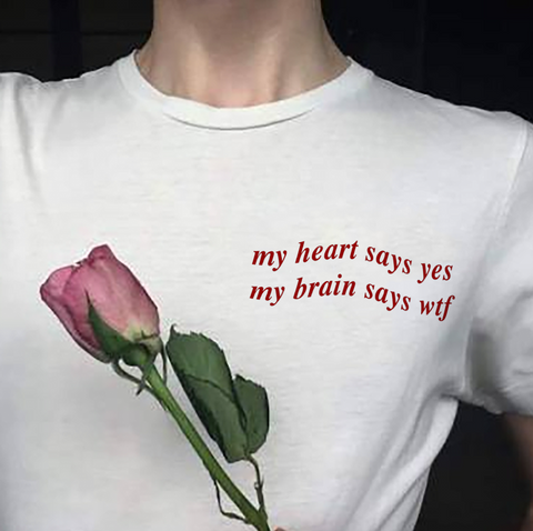 "My Heart Says Yes, My Brain Says WTF" Tee