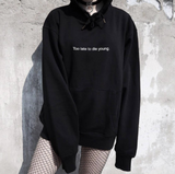 "Too Late To Die Young" Hoodie