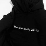 "Too Late To Die Young" Hoodie