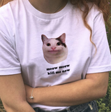 "Meow Meow Kill Me Now" Tee