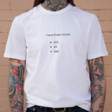 "I Have Three Moods" Tee