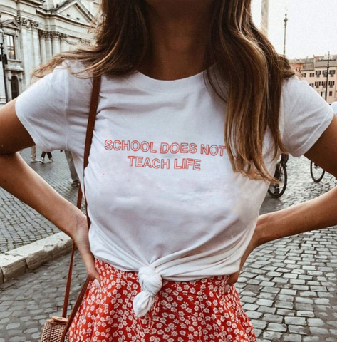 "School Does Not Teach Life" Tee