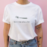 "Life Is A Soup I'm A Fork" Tee