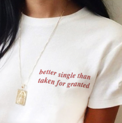 "Better Single Than Taken For Granted" Tee