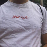 "Fear Not" Tee