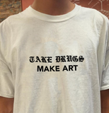 "Take Drugs Make Art" Tee