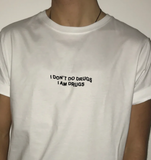 "I Don't Do Drugs I Am Drugs" Tee