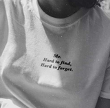"Hard To Find Hard To Forget" Tee