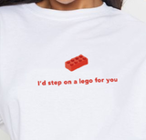 "I'd Step On A Lego For You" Tee