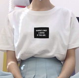 "Karma's Only A Bitch If You Are" Tee
