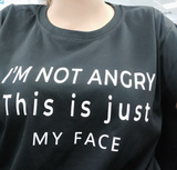 "I'm Not Angry This Is Just My Face" Tee