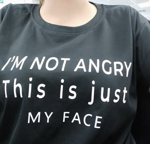 "I'm Not Angry This Is Just My Face" Tee