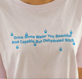 "Drink Some Water" Tee