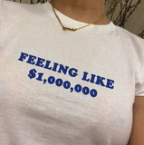 "Feeling Like A Million Bucks" Tee