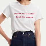 "Nudes Are So 2017 Send Me Money" Tee