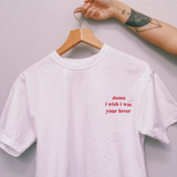 "Damn I Wish I Was Your Lover" Tee