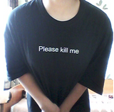 "Please Kill Me" Tee