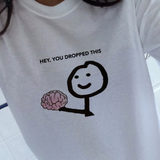 "Hey You Dropped This" Tee